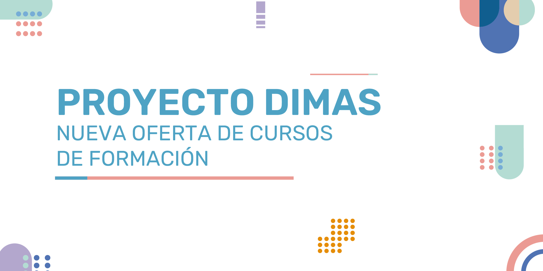 NUEVA OFERTA DE CURSOS EN EL MARCO DEL PROYECTO DIMAS